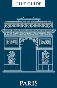 Blue Guide Paris: 12th Edition (Travel Series)