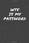 WTF Is My Password: Organizer for All Your Passwords, Up to 700 passwords, Password Book, Password Organizer Book, Need To Change Shipping Address