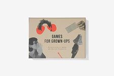 Games for Grown-ups: 40 activities to deepen and enliven friendships