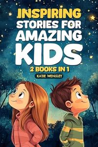 Inspiring Stories For Amazing Kids - 2 Books in 1: A Collection of Motivational Tales to Grow Confidence, Cultivate Kindness, Foster Friendship, and Ignite Imagination