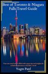 Best of Toronto & Niagara Falls Travel Guide: Your one-stop book to filled with expert tips and insights for seamless exploration to feel like a local!