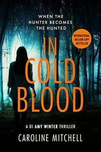 In Cold Blood: A fast paced, gripping crime thriller with a twist (DI Amy Winter Book 5)