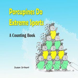 Porcupines Do Extreme Sports: A Counting Book