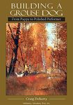 Building a Grouse Dog: From Puppy to Polished Performer