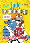 Learn Judo Terminology: 85 Japanese Judo Words (Koka Kids Judo Books by Nik Fairbrother)