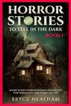 Horror Stories To Tell In The Dark Book 1: Short Scary Horror Stories Anthology For Teenagers And Young Adults (Tales Of Terror)