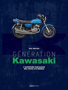 Génération Kawasaki, l aventure fabuleuse des trois cylindres