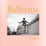 Ballerina Project: A Classic Revisited: 68 All-New Recipes + 55 Updated Favorites