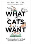 What Cats Want: An illustrated guide for truly understanding your cat