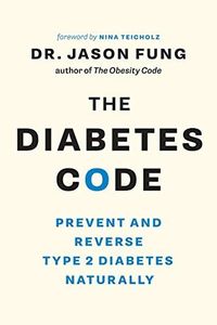 The Diabetes Code: Prevent and Reverse Type 2 Diabetes Naturally (The Code Series)