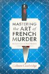 Mastering the Art of French Murder: A Charming New Parisian Historical Mystery (An American In Paris Mystery)