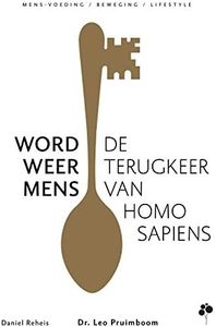 Word weer mens: De terugkeer van homo sapiens (Dutch Edition)