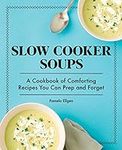 Slow Cooker Soups: A Cookbook of Co