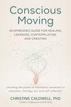 Conscious Moving: An Embodied Guide