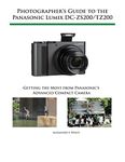 Photographer's Guide to the Panasonic Lumix DC-ZS200/TZ200: Getting the Most from Panasonic's Advanced Compact Camera