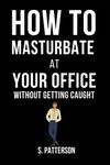 How To Masturbate At Your Office Without Getting Caught: Inappropriate| Funny Notebook Disguised as A Real Book