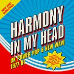 Harmony In My Head: UK Power Pop & New Wave 1977-81