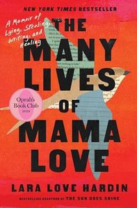 The Many Lives of Mama Love (Oprah's Book Club): A Memoir of Lying, Stealing, Writing, and Healing