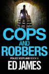 Cops and Robbers: An utterly addictive murder mystery full of twists (Police Scotland Crime Series Book 6)