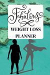 THE FABULOUS WEIGHT LOSS PLANNER - Suitable for all diets and plans