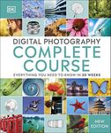 Digital Photography Complete Course: Everything You Need to Know in 20 Weeks (DK Complete Courses)