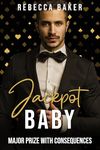 Jackpot, Baby!: Major prize with consequences (Vegas, Baby! A Secret Baby Romance) (Las Vegas Lovestories Book 1)