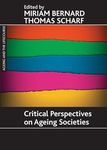 Critical Perspectives on Ageing Societies (Ageing and the Lifecourse Series)