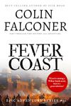 Fever Coast: An exciting historical adventure thriller of revenge and redemption (Epic Adventure)