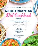 The XXL Mediterranean Diet Cookbook for UK: Delicious and Easy-Going Recipes for Every Day incl. 14 Days MD Weight Loss Plan