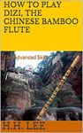 How to Play Dizi, the Chinese Bamboo Flute: The Advanced Skills