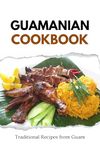 Guamanian Cookbook: Traditional Recipes from Guam