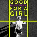 Good for a Girl: My Life Running in a Man's World