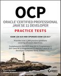 OCP Oracle Certified Professional Java SE 11 Developer Practice Tests: Exam 1Z0-819 and Upgrade Exam 1Z0-817