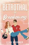 Betrothal or Breakaway: A Marriage-of-Convenience Hockey Romance: 3 (D.C. Eagles Hockey)