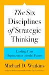 The Six Disciplines of Strategic Thinking: Leading Your Organization into the Future