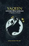 YAQEEN: STITCHED FROM SORROWS: A Tapestry of Poems