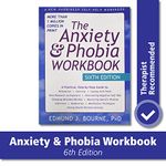 The Anxiety and Phobia Workbook: 6th Edition