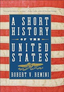 A Short History of the United States: From the Arrival of Native American Tribes to the Obama Presidency