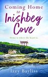 Coming Home to Inishbeg Cove: A romantic, heart-warming page-turner set along Ireland’s rugged west coast (Inishbeg Cove Series Book 2)