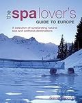 The Spa Lover's Guide to Europe: A 