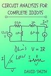 Circuit Analysis for Complete Idiot