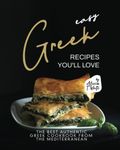 Easy Greek Recipes You'll Love: The Best Authentic Greek Cookbook from the Mediterranean