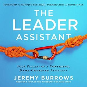 The Leader Assistant: Four Pillars of a Confident, Game-Changing Assistant