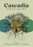 Cascadia Field Guide: Art, Ecology,