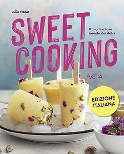 Sweet cooking. Il mio favoloso mondo dei dolci