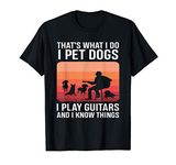 That's What I Do I Pet Dogs I Play Guitars Funny Dog Guitar T-Shirt