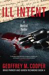 Ill Intent: A Medical Thriller (Brad Parker and Karen Richmond Medical Thrillers)