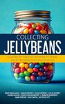 Collecting Jellybeans: Flavors of Timeless Wisdom to Grow Your Organization and Revenue