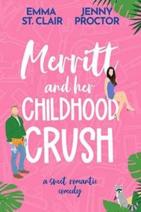 Merritt and Her Childhood Crush: A Sweet Romantic Comedy (Oakley Island Romcoms Book 2)