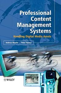 Professional Content Management Systems: Handling Digital Media Assets